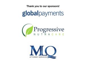 Thank you to our sponsors! Globalpayments, Progressive Nutracare, MLQ Attorney services